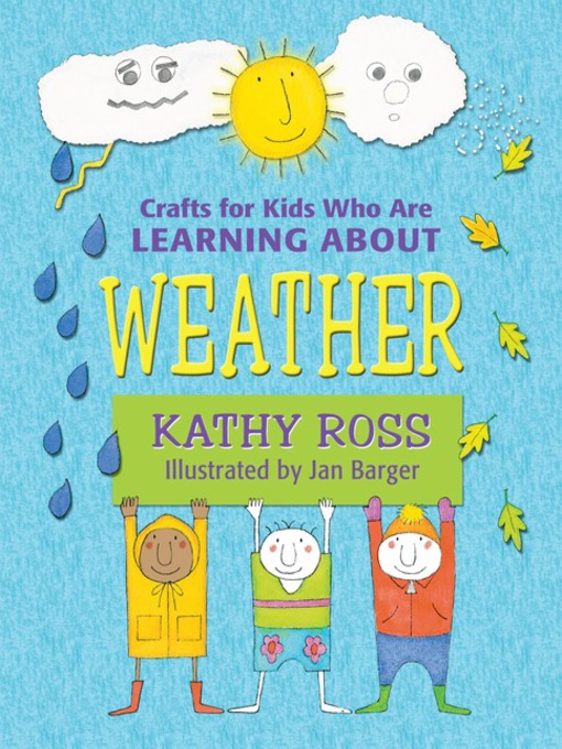 Title details for Crafts for Kids Who Are Learning about Weather by Kathy Ross - Available